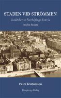 Staden vid Str&ouml;mmen. Ber&auml;ttelser ur Norrk&ouml;pings historia. Andra boken