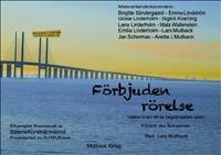 F&ouml;rbjuden r&ouml;relse : en utst&auml;llningskatalog fr&aring;n Art Mullback