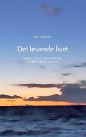 Det levande livet : m&auml;nskligt liv och samh&auml;lle i f&ouml;r&auml;ndring 1968-2018