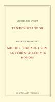 Tanken utanf&ouml;r ; Michel Foucault som jag f&ouml;rest&auml;ller mig honom