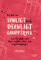 En bok om synligt och osynligt grupptryck och att arbeta med olika metoder i barn- och ungdomsgrupper