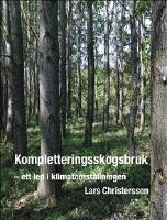 Kompletteringsskogsbruk : ett led i klimatomst&auml;llningen