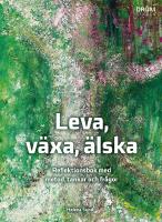 Leva, v&auml;xa, &auml;lska : reflektionsbok med metod, tankar och fr&aring;gor