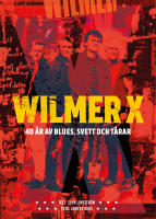 Wilmer X : 40 &aring;r av blues, svett och t&aring;rar