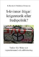 S-kvinnor fr&aring;gar: krigsretorik eller fredspolitik?
