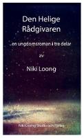 Den helige r&aring;dgivaren : en ungdomsroman i tre delar