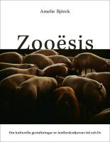 Zoo&euml;sis : om kulturella gestaltningar av lantbruksdjurens tid och liv