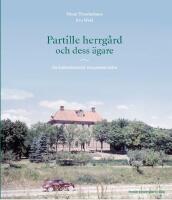 Partille herrgård och dess ägare. En kulturhistorisk resa genom tiden