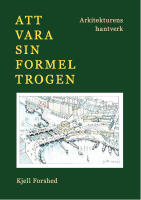 Att vara sin formel trogen : arkitekturens hantverk