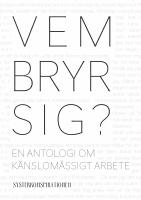 Vem bryr sig? en antologi om känslomässigt arbete