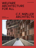 Welfare architecture for all : C.F. M&oslash;ller architects
