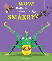 Wow! Kolla in v&aring;ra viktiga sm&aring;kryp/de la Bedoyere, Camilla