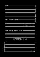 Kulturarbetarna, kulturpolitiken och socialdemokratin - KSF:s f&ouml;rsta 60 &aring;r : 1964-2024