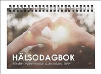 H&auml;lsodagbok : f&ouml;r ditt v&auml;lbefinnande & din balans i livet
