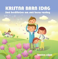 Kristna barn idag : sm&aring; ber&auml;ttelser om sm&aring; barns vardag