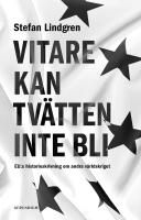 Vitare kan tv&auml;tten inte bli. EU:s historieskrivning om andra v&auml;rldskriget.