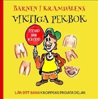 Barnen i Kramdalens viktiga pekbok : l&auml;r ditt barn kroppens privata delar