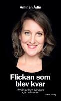 Flickan som blev kvar - att finna lugn och lycka efter trauman