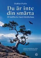 Du &auml;r inte din sm&auml;rta - ett b&auml;ttre liv med mindfulness