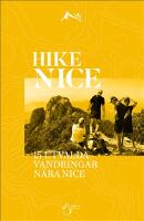Hike Nice : 15 utvalda vandringar n&auml;ra Nice