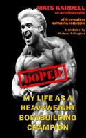 Doped : my life as a heavyweight bodybuilding champion