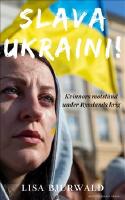 Slava Ukraini! : kvinnors motstånd under Rysslands krig