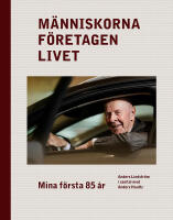 M&auml;nniskorna, f&ouml;retagen, livet - mina f&ouml;rsta 85 &aring;r