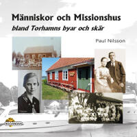 M&auml;nniskor och missionshus : bland Torhamns byar och sk&auml;r