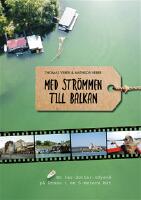 Med str&ouml;mmen till Balkan : en far- och dotter-odyss&eacute; p&aring; Donau i en 5-meters b&aring;t