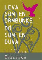 Leva som en ormbunke d&ouml; som en duva