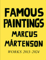 Famous Paintings, Marcus M&aring;rtenson : works 2013-2024