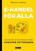 E-handel för alla : För dig som ska starta eller vill utveckla din e-handel.