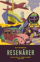 Resen&auml;rer : svenska r&ouml;ster om v&auml;rldens m&aring;ngfald 1900&ndash;1960