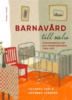 Barnavård till salu – Förlossningshem och barnpensionat 1900–1975