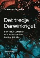 Det tredje Darwinkriget : DNA-revolutionen och rasbiologins l&aring;nga skugga