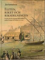 Eliten, riket och riksdelningen : sociala n&auml;tverk och geografisk mobilitet mellan Sverige och Finland 1720-1820