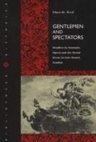 Gentlemen and spectators : studies in journals, opera and the social scene in late Stuart London