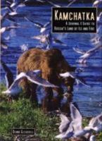 Kamchatka - a journal and guide to russias land of ice and fire