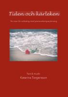 Tiden och k&auml;rleken : Tre visor f&ouml;r solos&aring;ng med pianoackompanjemang