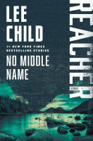 No Middle Name: The Complete Collected Jack Reacher Short Stories