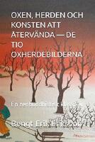 Oxen, herden och konsten att &aring;terv&auml;nda : de tio oxherdebilderna - en zenbuddhistisk klassiker