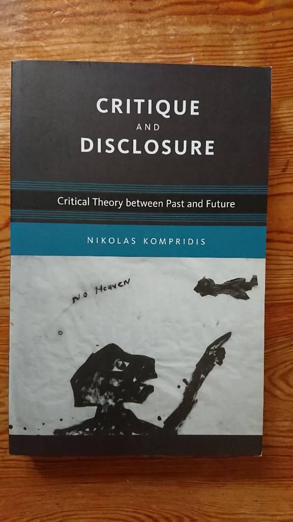Critique and Disclosure: Critical Theory between Past and Future [Elektronisk resurs]