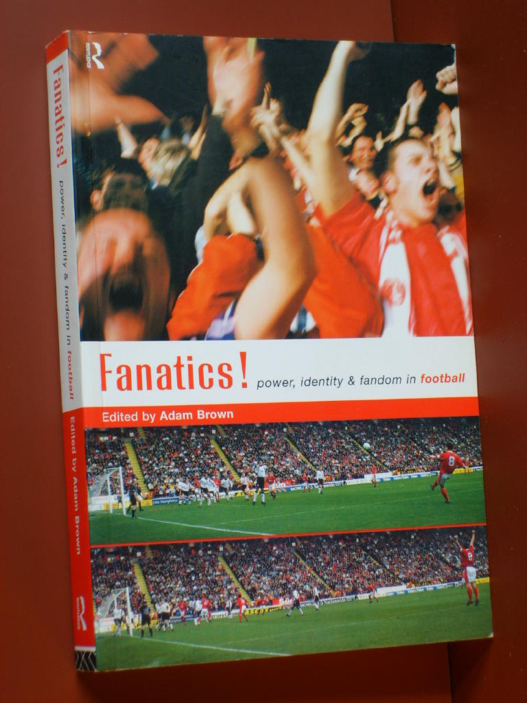 Fanatics! : power, identity and fandom in football [Elektronisk resurs]