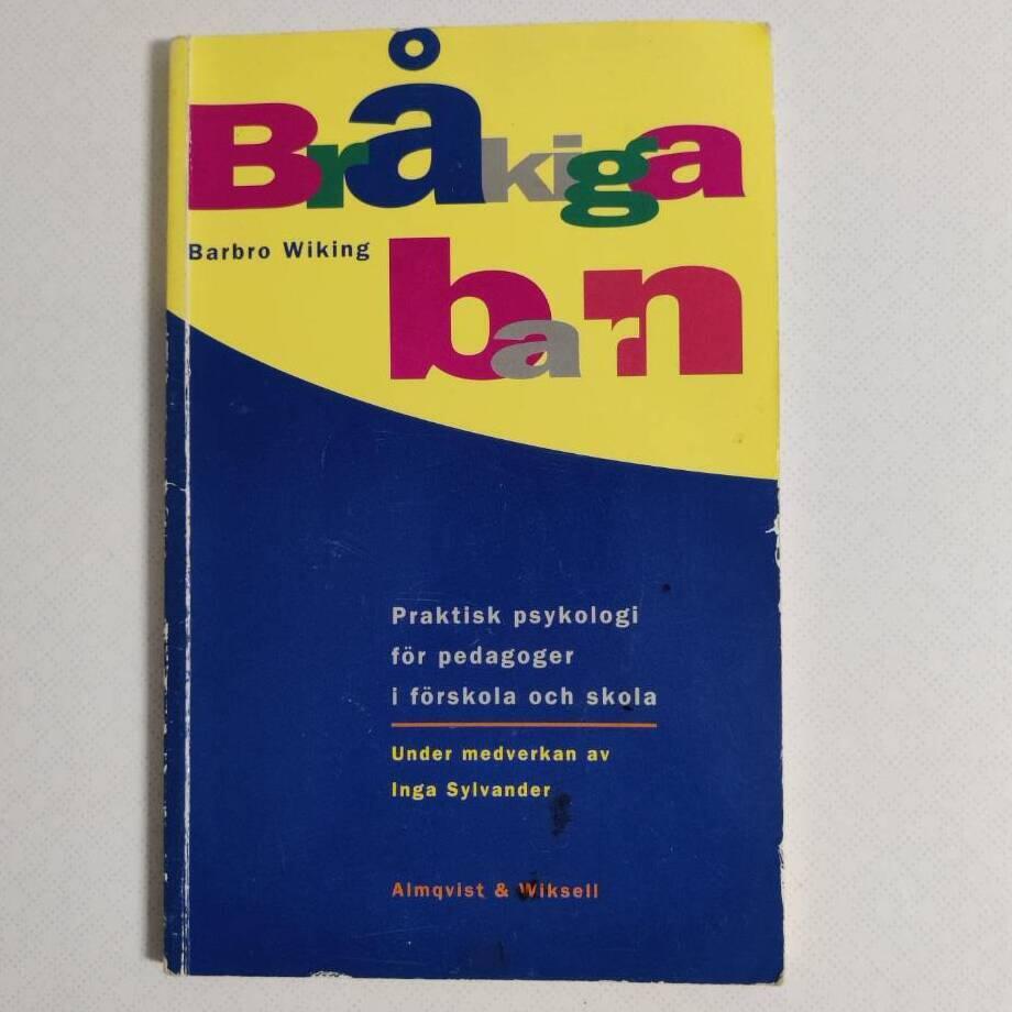 Br&aring;kiga barn : praktisk psykologi f&ouml;r pedagoger i f&ouml;rskola och skola