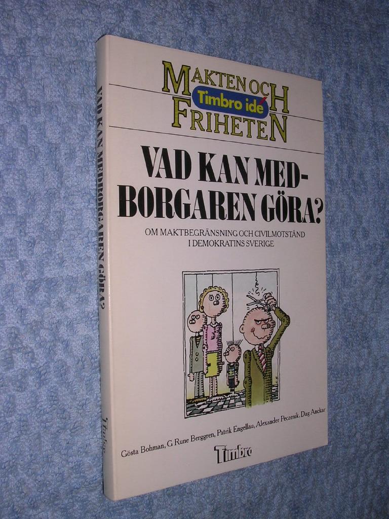 Vad kan medborgaren g&ouml;ra? : om maktbegr&auml;nsning och civilmotst&aring;nd i demokratins Sverige