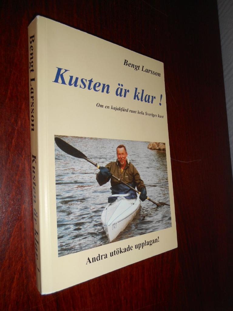 Kusten &auml;r klar! eller 100 dagar i kajak och 100 n&auml;tter i t&auml;lt runt hela Sveriges kust