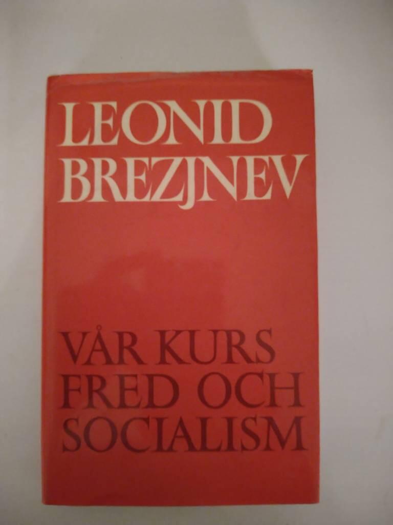 V&aring;r kurs - fred och socialism : tal och artiklar