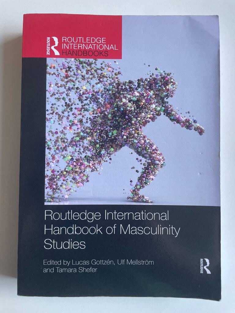 Routledge international handbook of masculinity studies