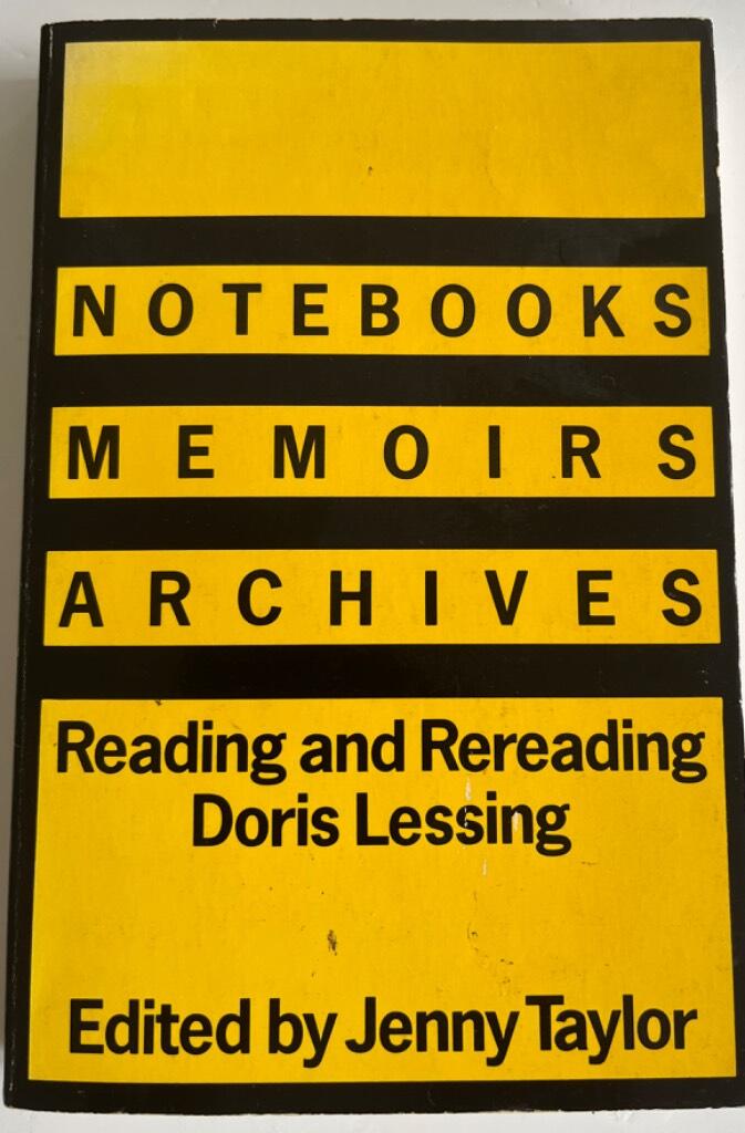 Notebooks/memoirs/archives - reading and rereading Doris Lessing