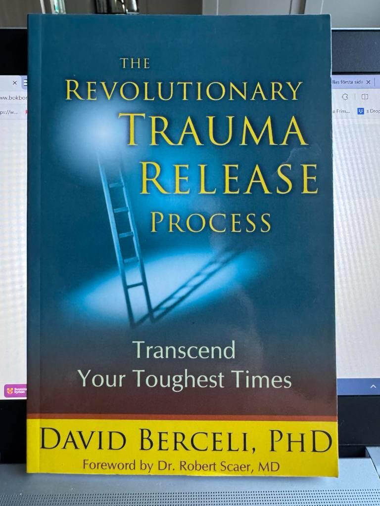 The revolutionary trauma release process - transcend your toughest times